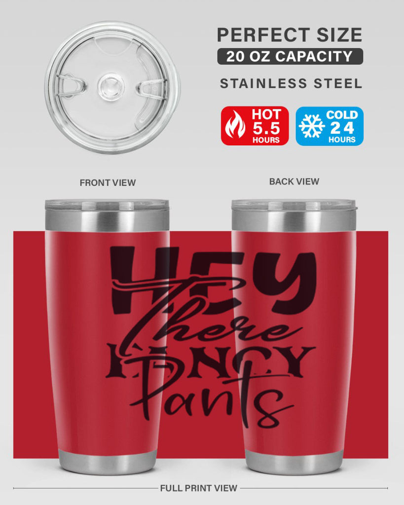 hey there fancy pants 71#- home- Tumbler
