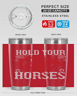 hold your horses Style 52#- horse- Tumbler