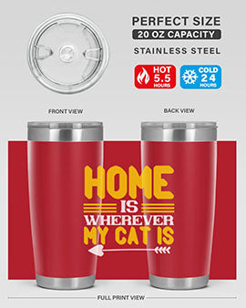 home is wherever my cat is Style 50#- cat- Tumbler