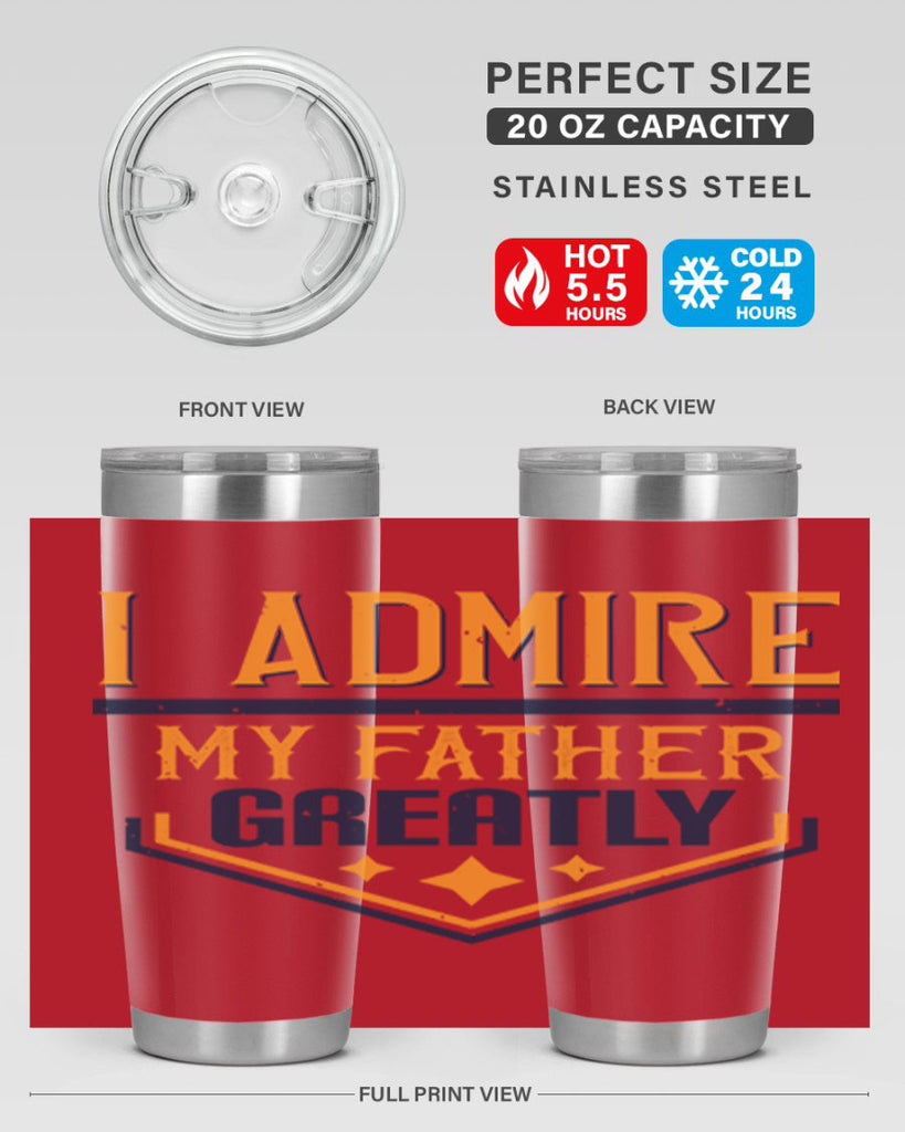 i admire my father greatly 215#- fathers day- Tumbler
