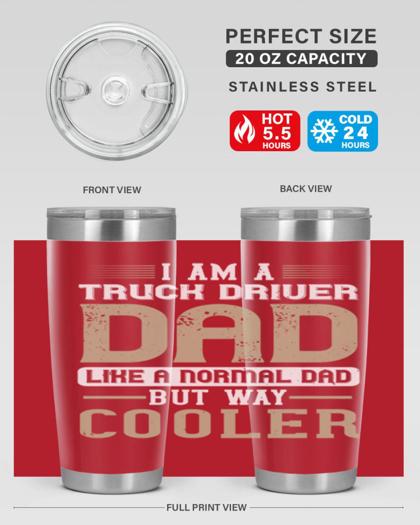 i am a truck driver dad like a normal dad but way cooler Style 48#- truck driver- tumbler
