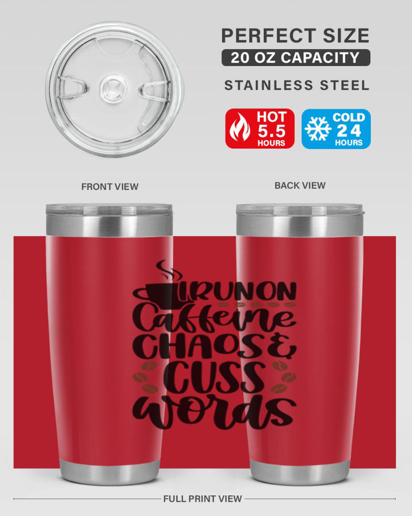 i run on caffeine chaos 99#- coffee- Tumbler