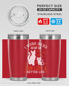i work hard so my cat can live a better life Style 59#- cat- Tumbler