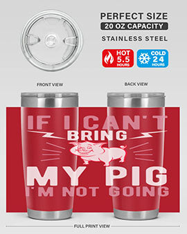 if i cant bring my pig im not going Style 52#- pig- Tumbler