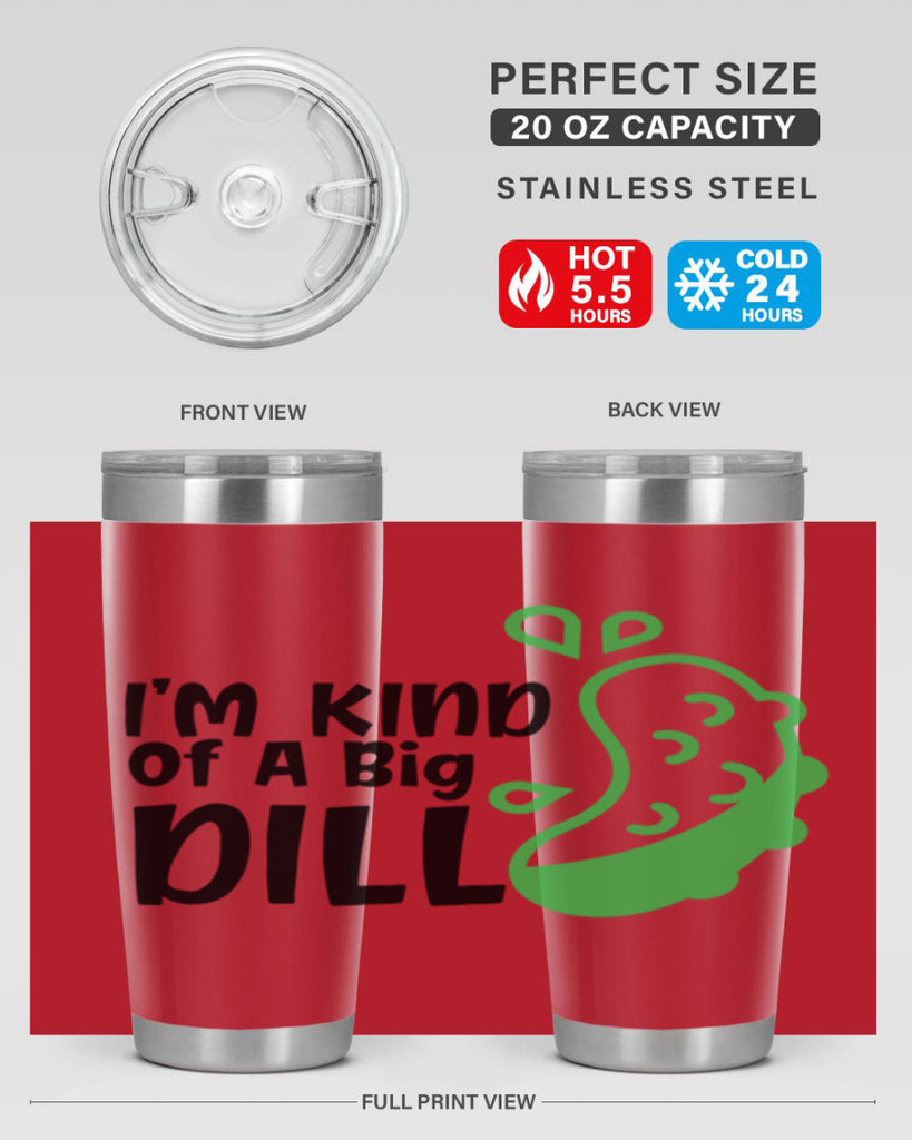 im kind of a big dill Style 242#- baby- tumbler