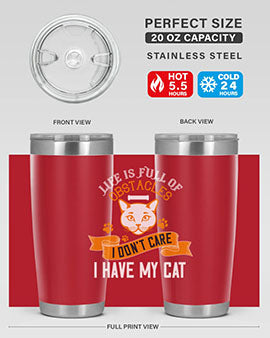 life is full of obstacles idont care ihave my cat Style 66#- cat- Tumbler