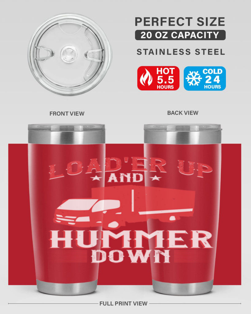 loader up and hummer down Style 32#- truck driver- tumbler