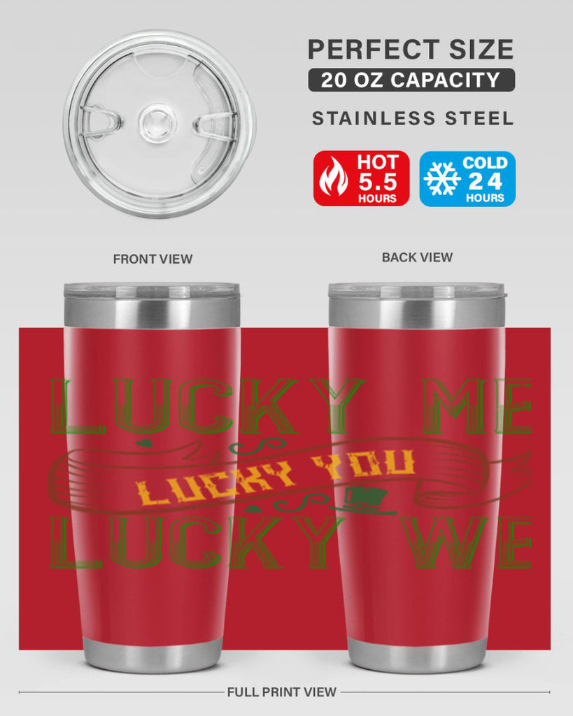 lucky me lucky you lucky me Style 118#- St Patricks Day- Tumbler