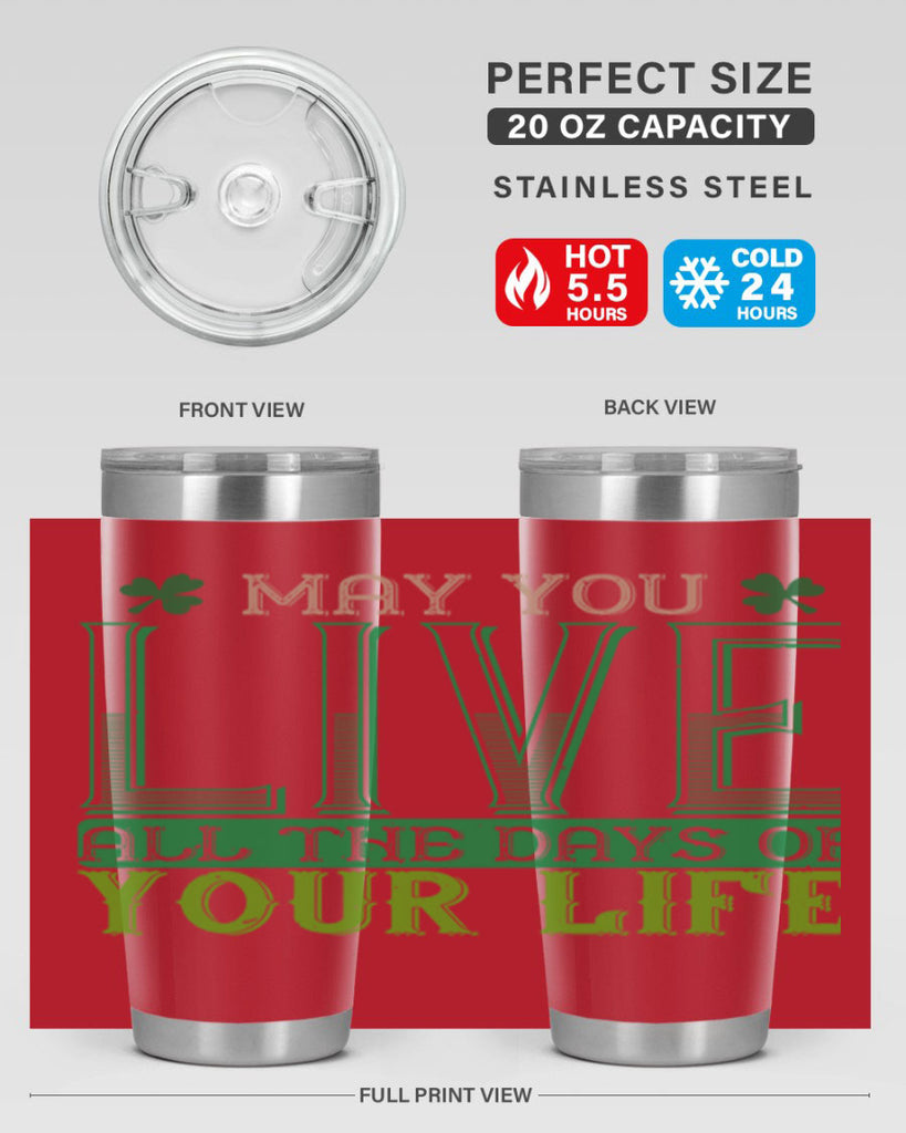 may you kive all the days of your life Style 115#- St Patricks Day- Tumbler