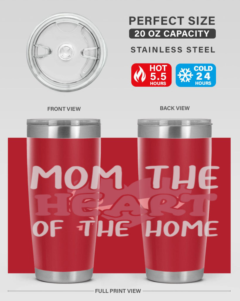 mom the heart of the home 120#- mom- Tumbler