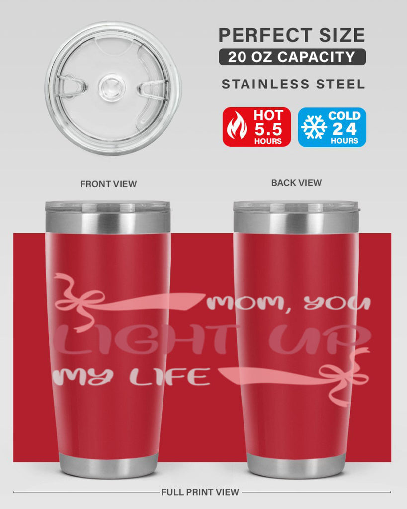 mom you light up my life 115#- mom- Tumbler