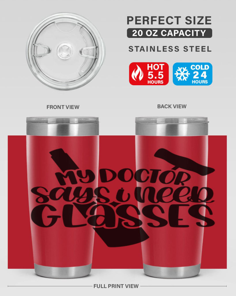 my doctor says i need glasses 36#- wine- Tumbler