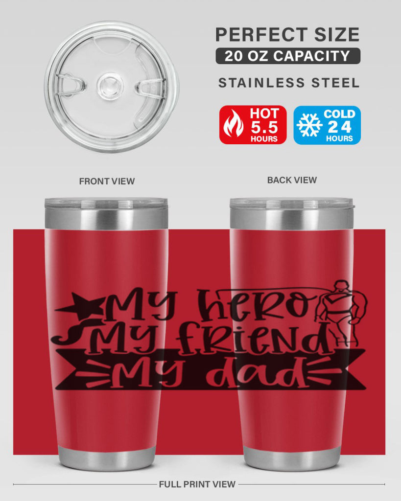 my hero my friend my dad 25#- fathers day- Tumbler