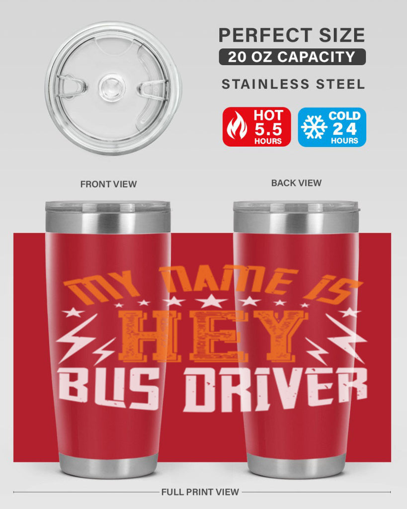 my name is hey bus driver Style 19#- bus driver- tumbler