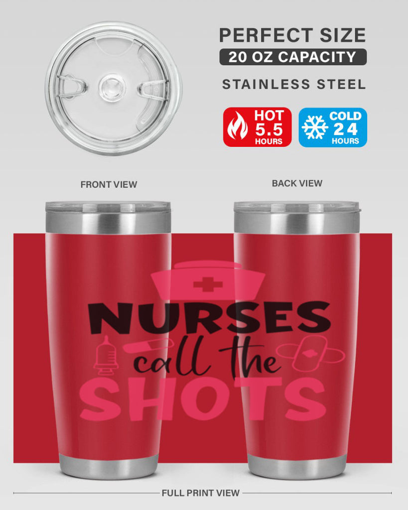 nurses call the shots Style 368#- nurse- tumbler