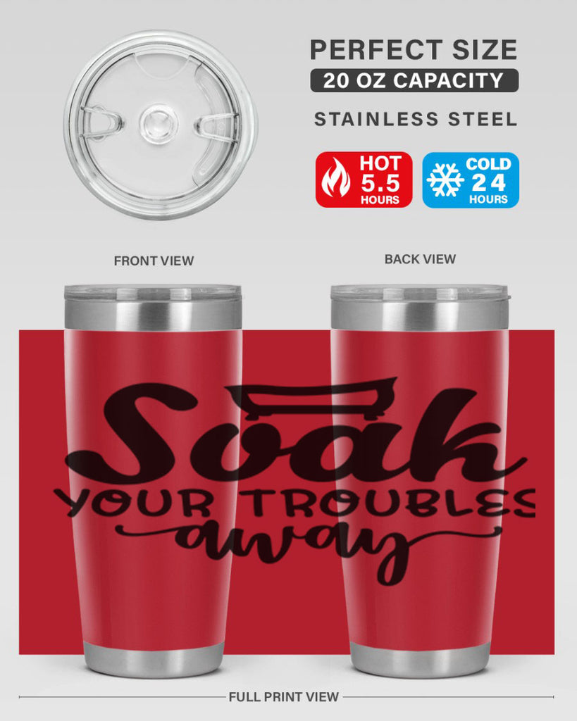 soak your troubles away 59#- bathroom- Tumbler