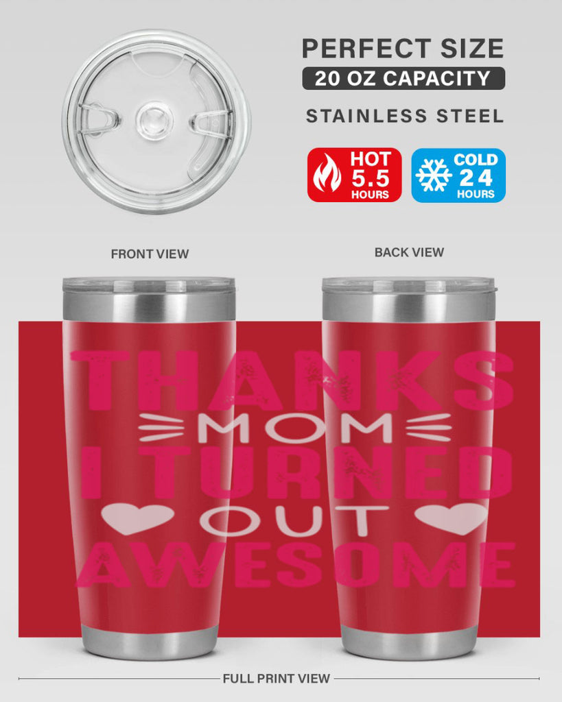 thanks mom i turned out awesome 61#- mom- Tumbler