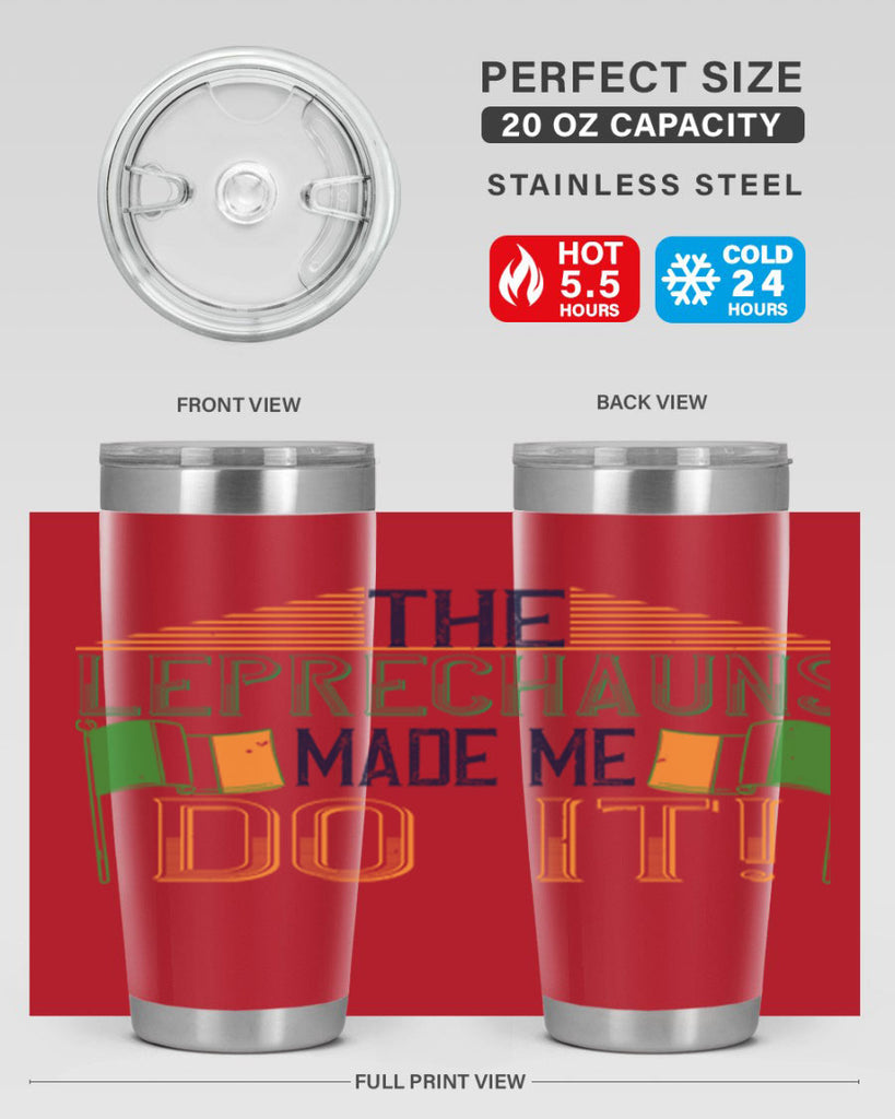 the leprechauns made me do it Style 10#- St Patricks Day- Tumbler