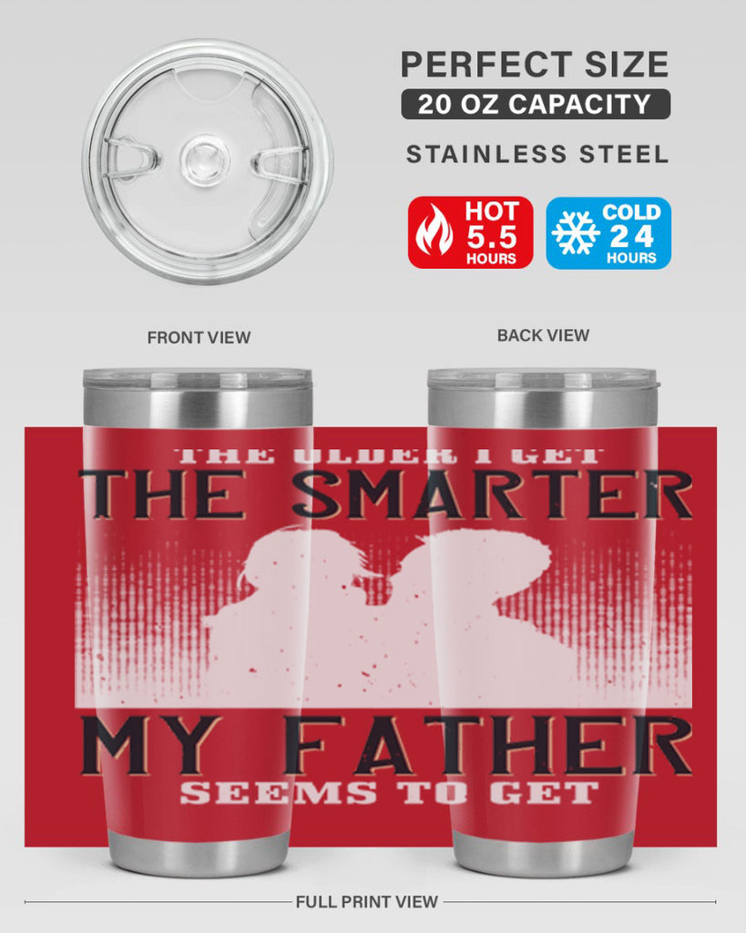 the older i get the smarter 156#- fathers day- Tumbler
