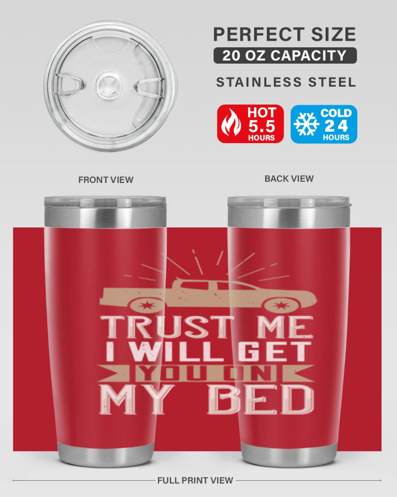 trust me i will get you on my bed Style 10#- truck driver- tumbler