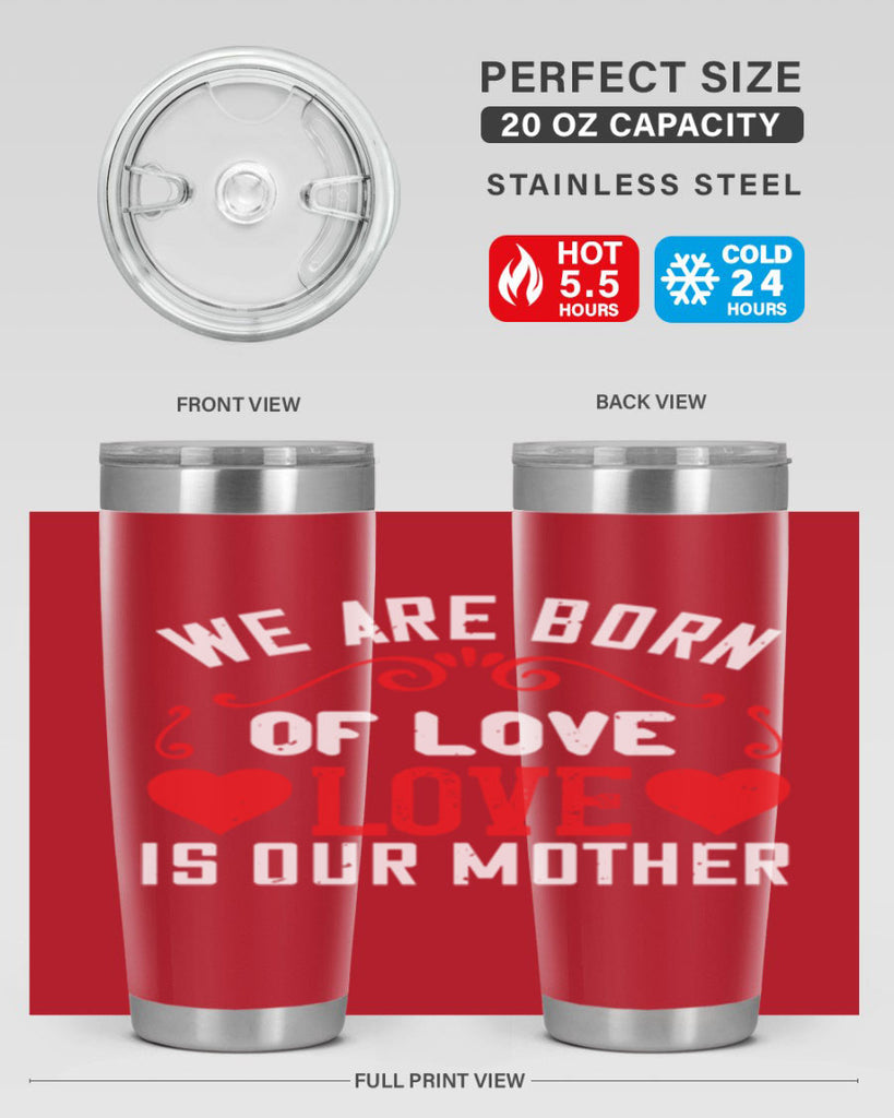 we are born of love love is our mother 30#- mom- Tumbler