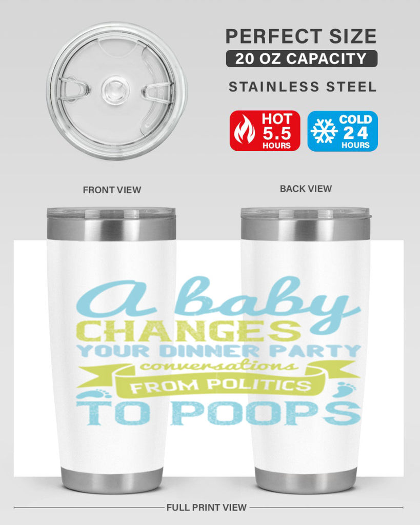A baby changes your dinner party conversations from politics to poops Style 149#- baby- tumbler