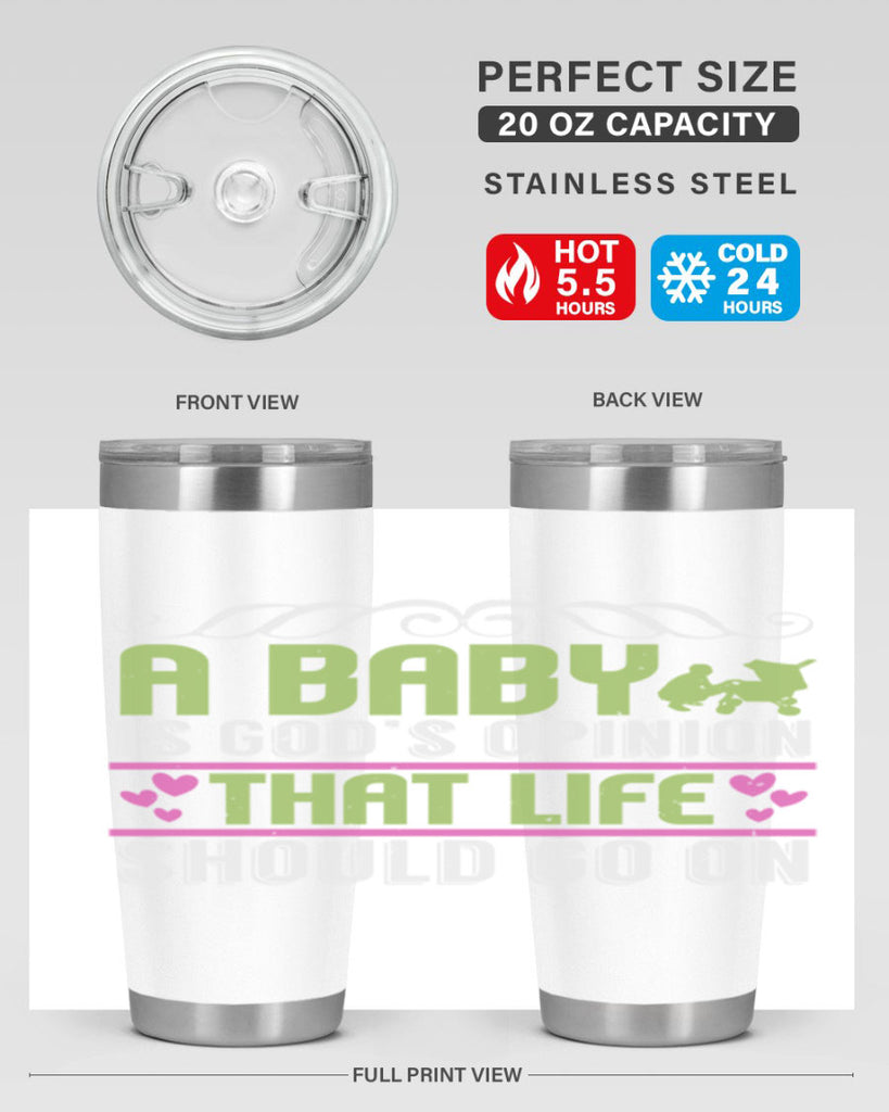 A baby is God opinion that life should go on Style 168#- baby- tumbler