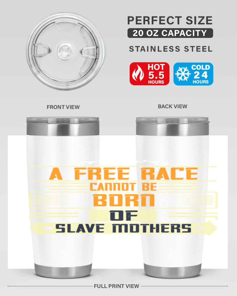 A free race cannot be born of slave mothers Style 95#- womens day- Tumbler