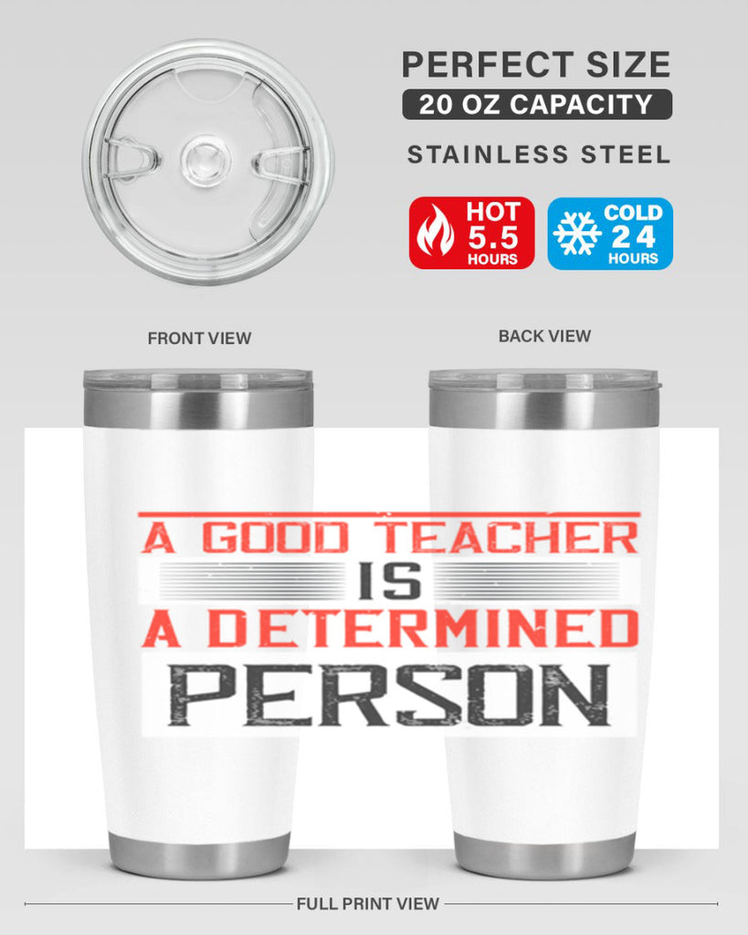 A good teacher is a determined person Style 112#- teacher- tumbler