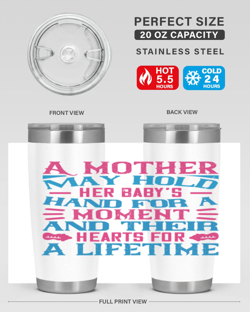 A mother may hold her baby’s hand for a moment and their hearts for a lifetime Style 133#- baby- tumbler