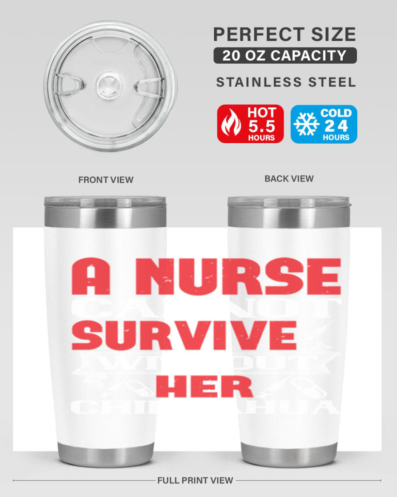 A nurse cannot survive without her chihuahua Style 412#- nurse- tumbler