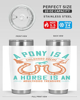 A pony is a childhood dream A horse is an adulthood treasure Style 34#- horse- Tumbler