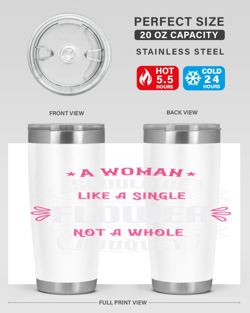 A woman should be like a single flower not a whole bouquet Style 30#- aunt- Tumbler