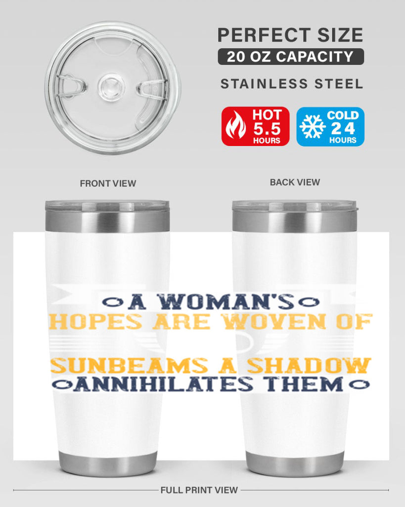 A womans hopes are woven of sunbeams a shadow annihilates them Style 81#- womens day- Tumbler