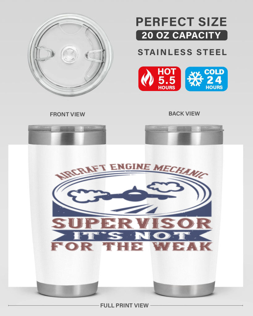 AIRCRAFT ENGINE MECHANIC SUPER VISOR ITS NOT FOR THE WEAK Style 22#- engineer- tumbler