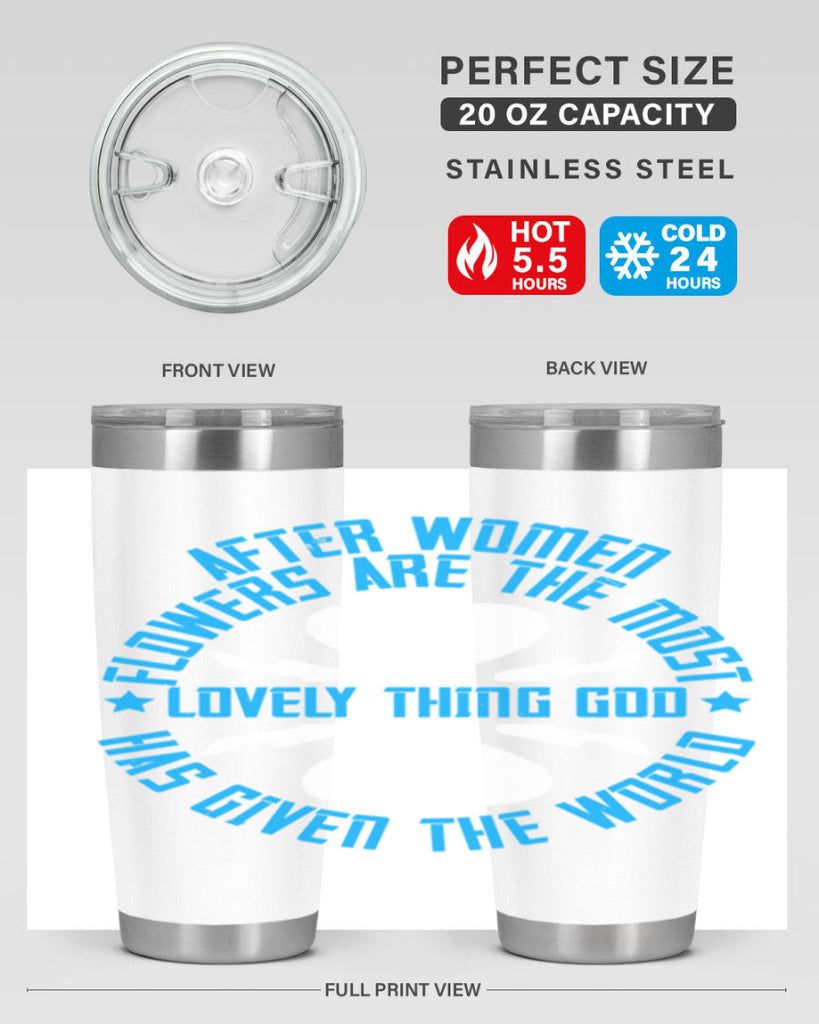 After women flowers are the most lovely thing God has given the world Style 79#- womens day- Tumbler