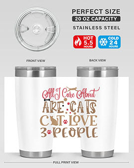 All I Care About Are Cats Cat Love people Style 1#- cat- Tumbler