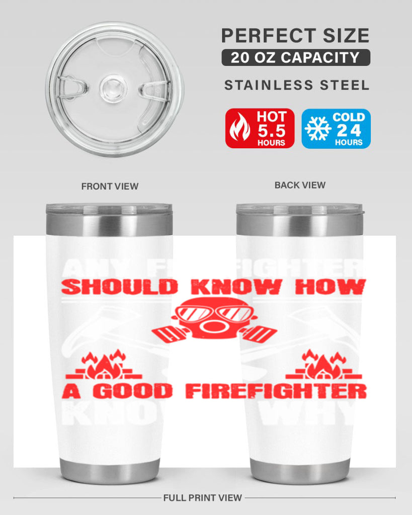 Any firefighter should know how a good firefighter knows why Style 92#- fire fighter- tumbler