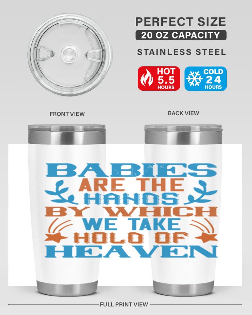 Babies are the hands by which we take hold of heaven Style 131#- baby- tumbler