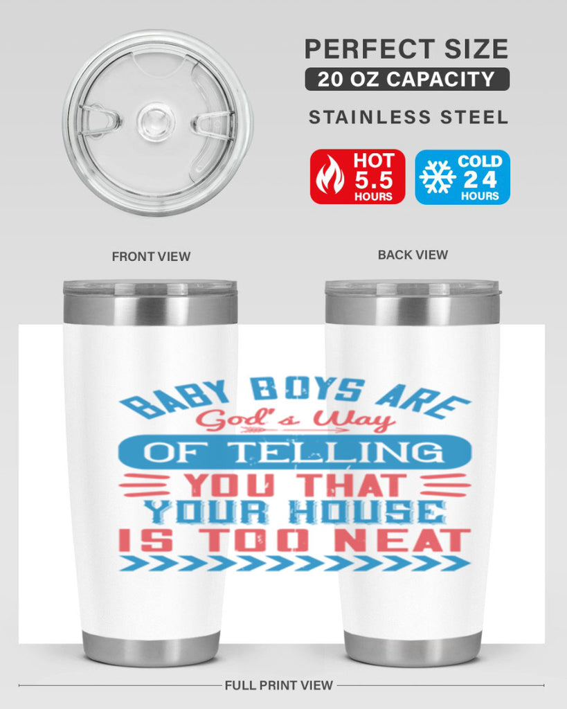 Baby boys are God’s way of telling you that your house is too neat Style 129#- baby- tumbler