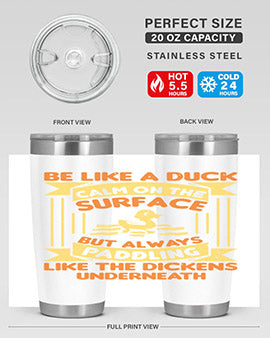 Be like a duck Style 17#- duck- Tumbler