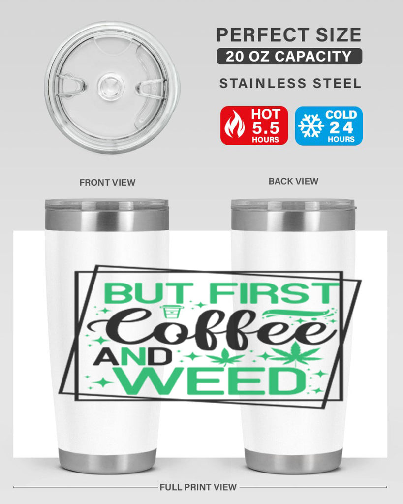 But First Coffee And Weed 25#- marijuana- Tumbler