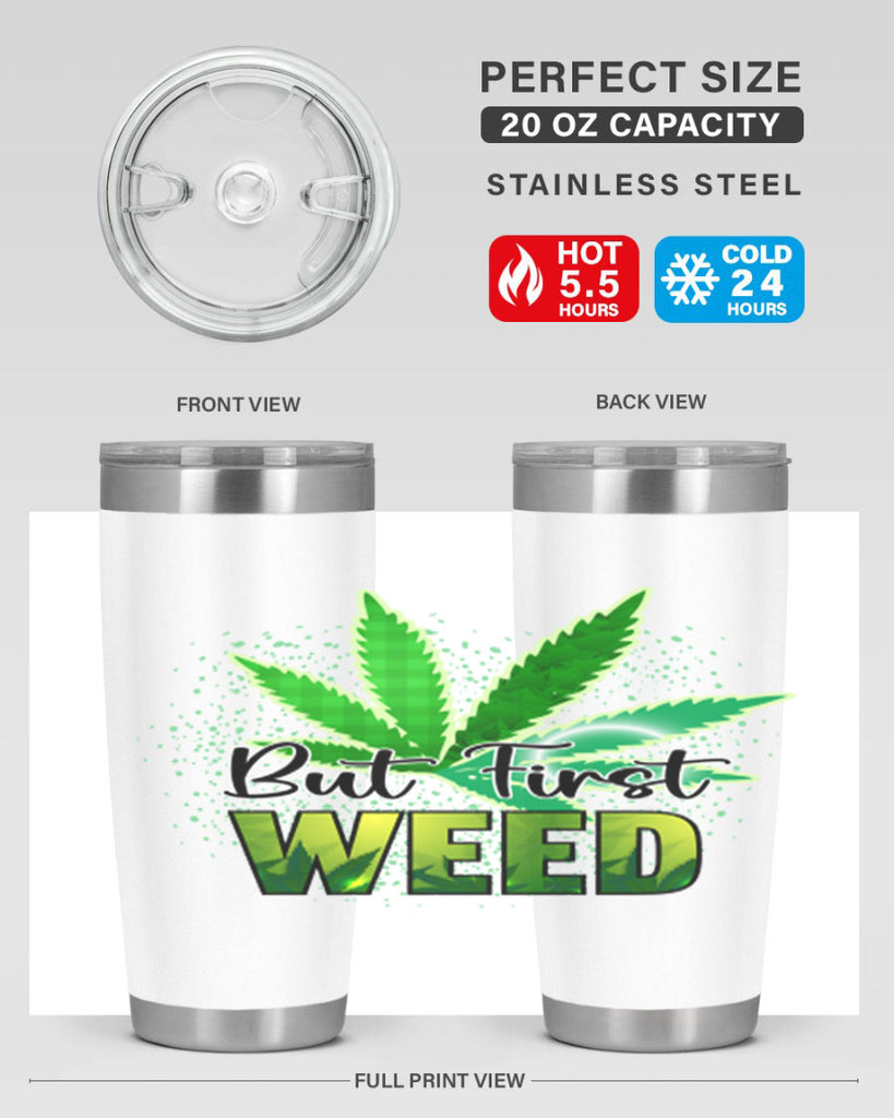 But First Weed 28#- marijuana- Tumbler