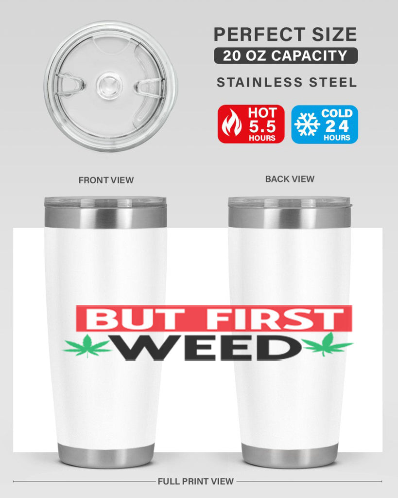 But First Weed 29#- marijuana- Tumbler