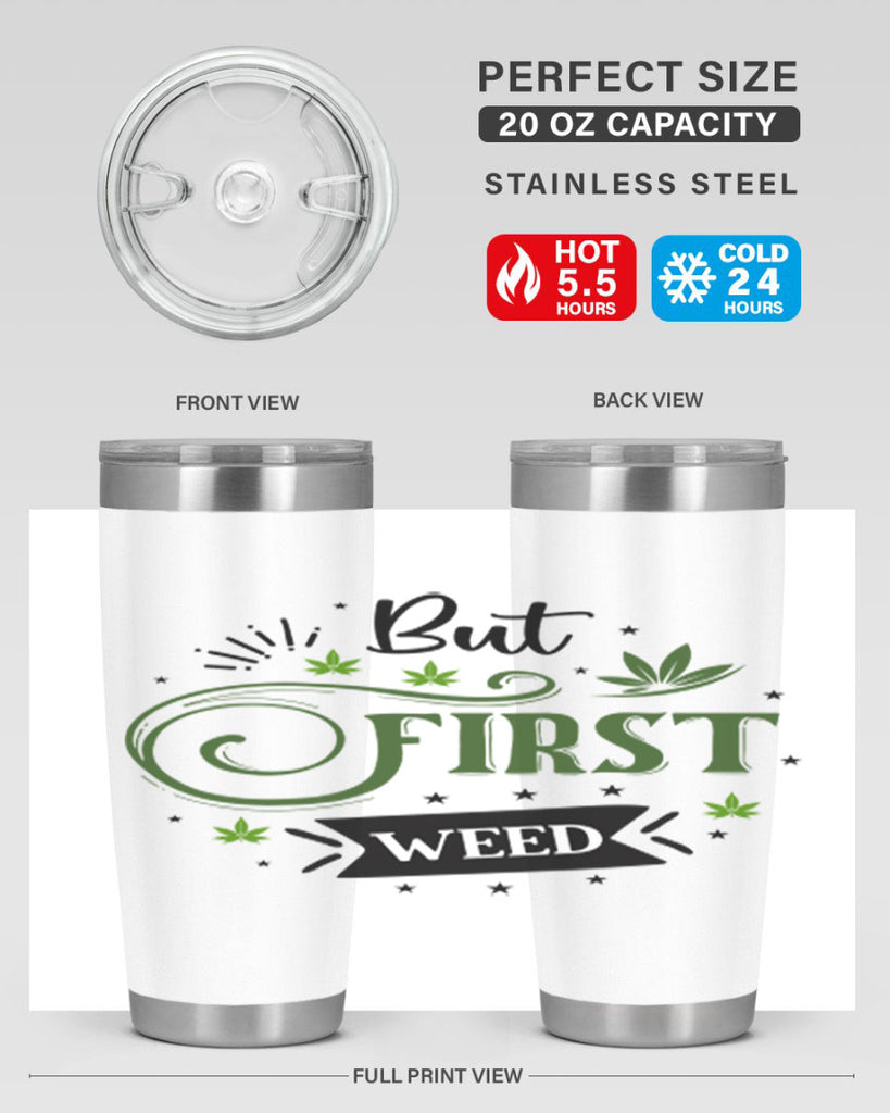 But First Weed 31#- marijuana- Tumbler