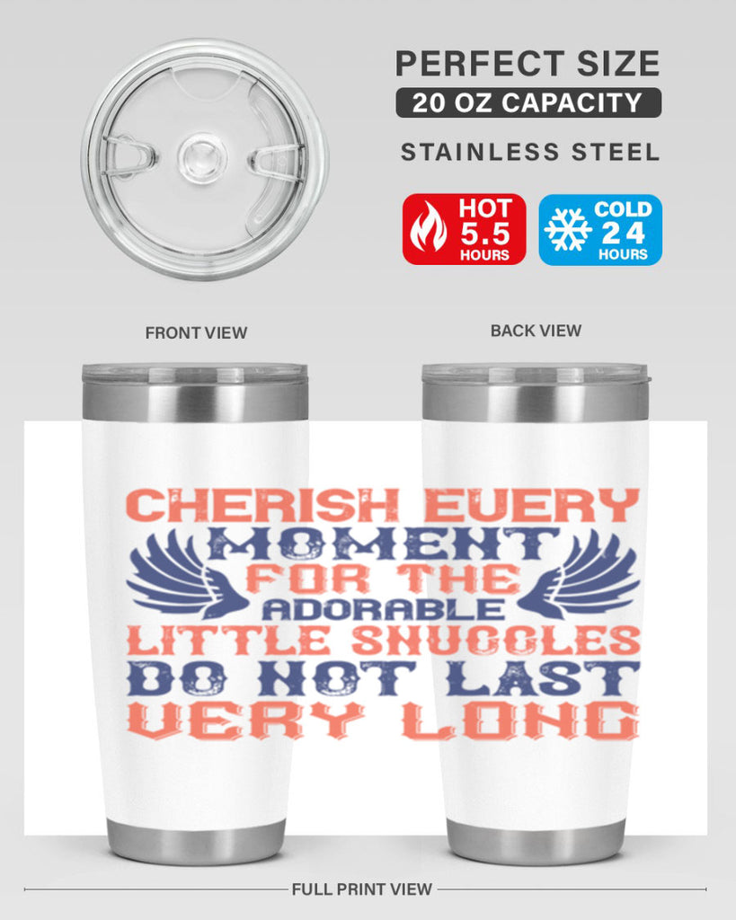 Cherish every moment for the adorable little snuggles do not last very long Style 126#- baby- tumbler