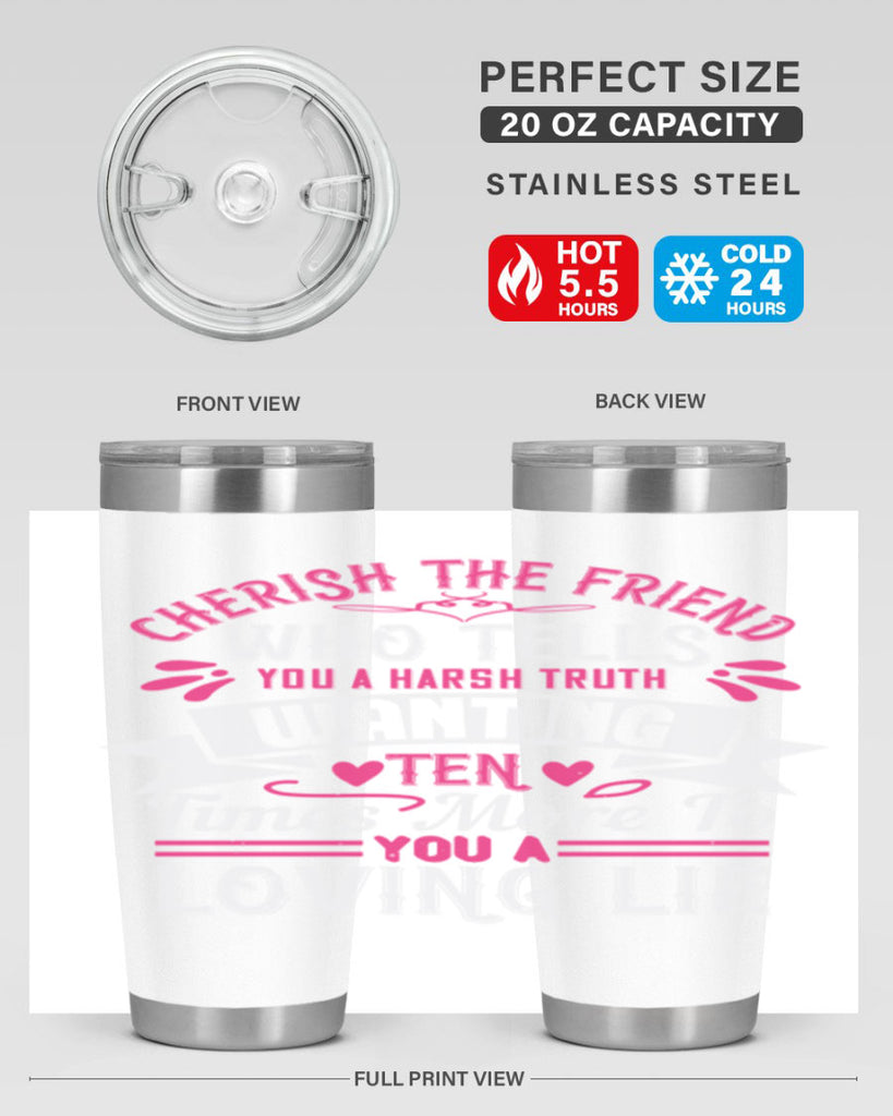 Cherish the friend who tells you a harsh truth Style 60#- aunt- Tumbler