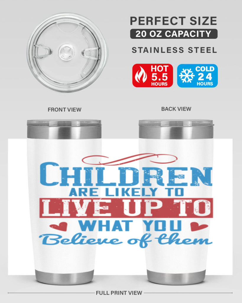 Children are likely to live up to what you believe of them Style 50#- baby- Tumbler