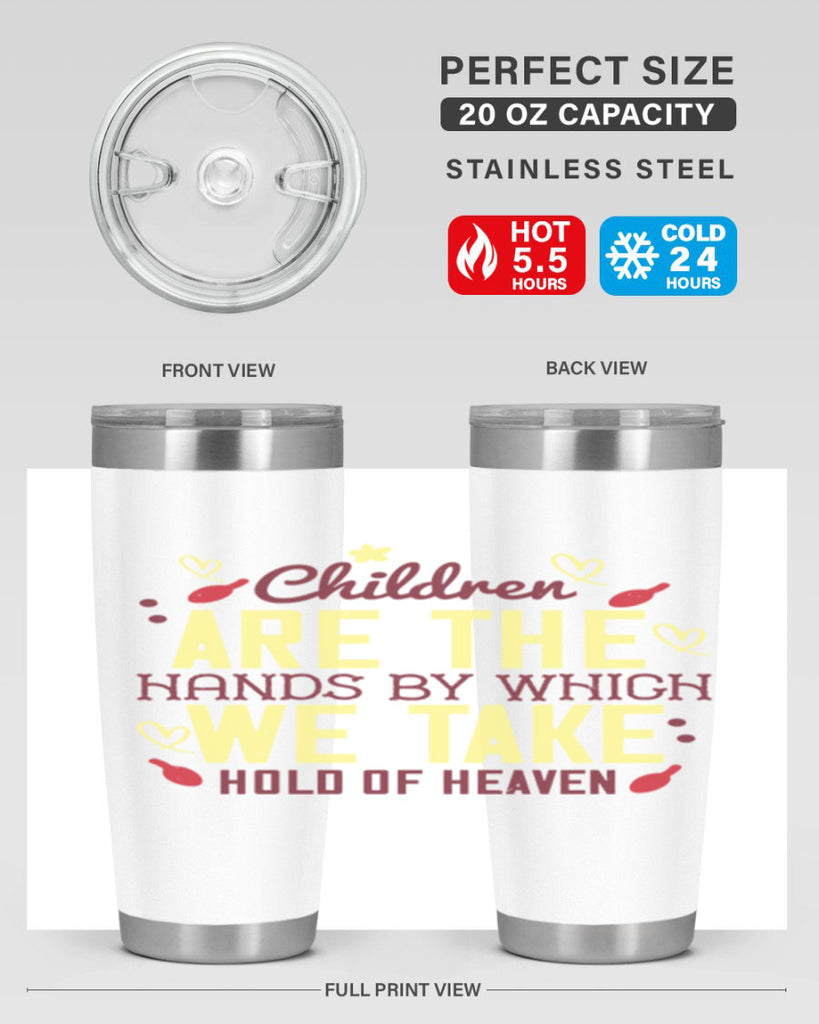 Children are the hands by which we take hold of heaven Style 44#- baby- Tumbler