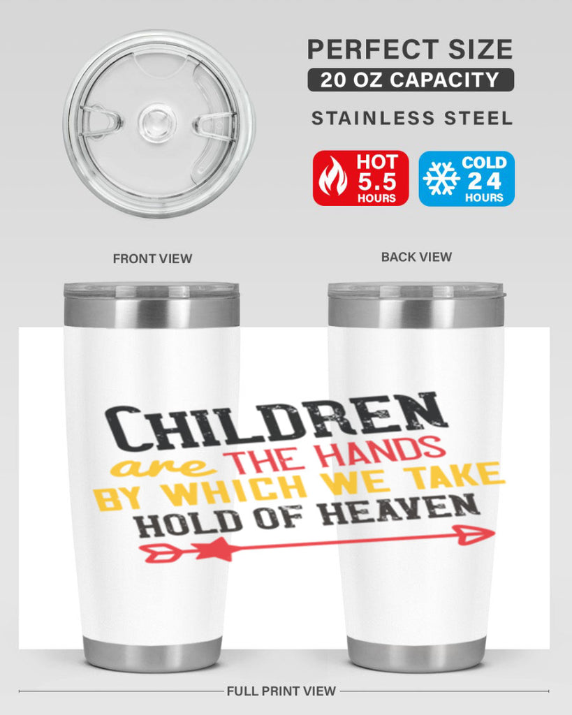 Children are the hands by which we take hold of heaven Style 48#- baby- Tumbler